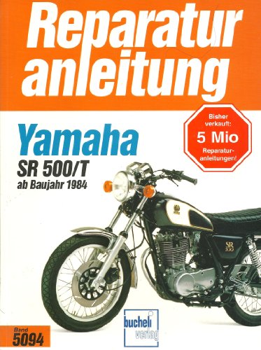 Yamaha SR 500 / T: ab Baujahr 1984 // Reprint der 7. Auflage 1989 (Reparaturanleitungen) von bucheli